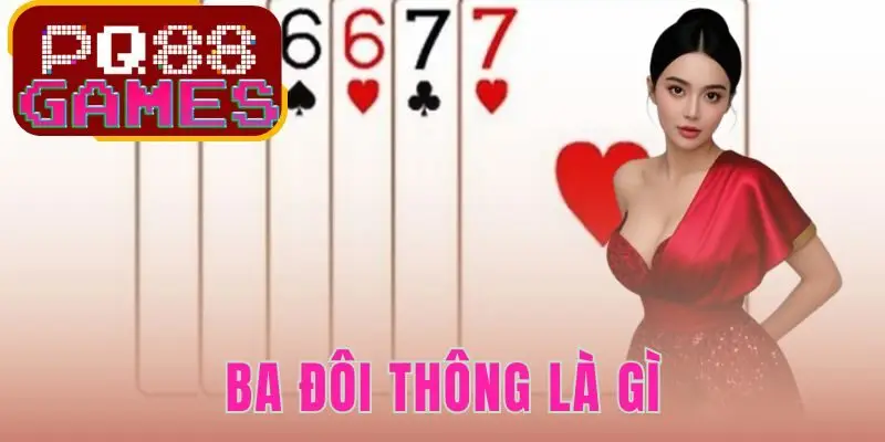 Ba Đôi Thông Là Gì