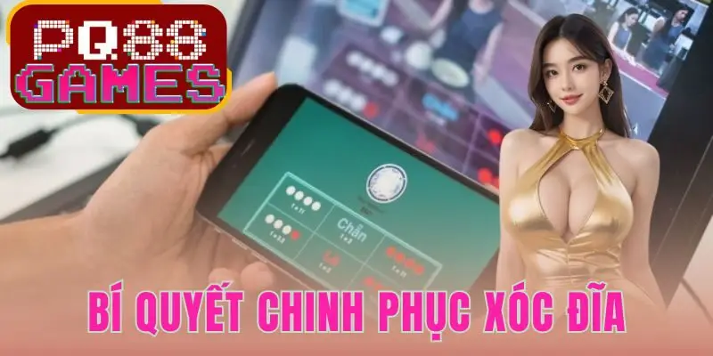 Bí Quyết Chinh Phục Xóc Đĩa