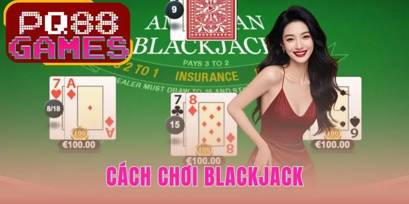 Cách Chơi Blackjack