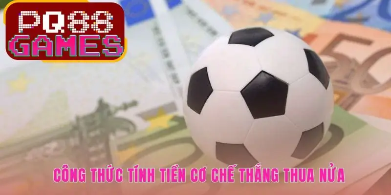 Công thức tính tiền kèo Châu Á hỗ trợ kiểm soát tài chính tối đa