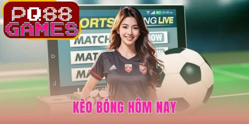 Kèo Bóng Hôm Nay