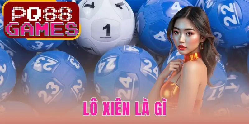 Lô Xiên Là Gì