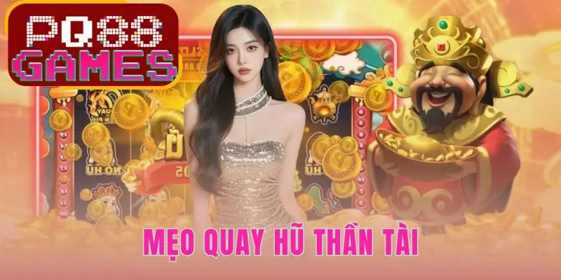 Mẹo Quay Hũ Thần Tài