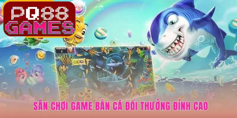 Sảnh game Vua Săn Cá mở ra đại dương số tráng lệ và sống động