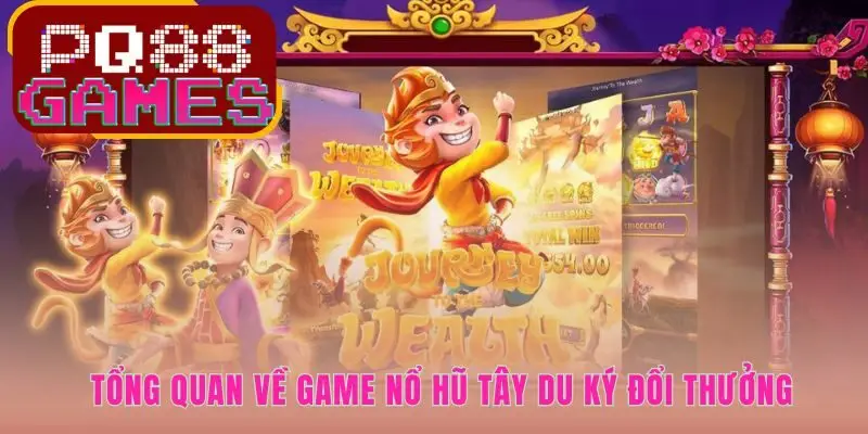 Nổ hũ Tây Du Ký sở hữu giao diện 3D sắc nét cùng tỷ lệ hoàn trả cạnh tranh