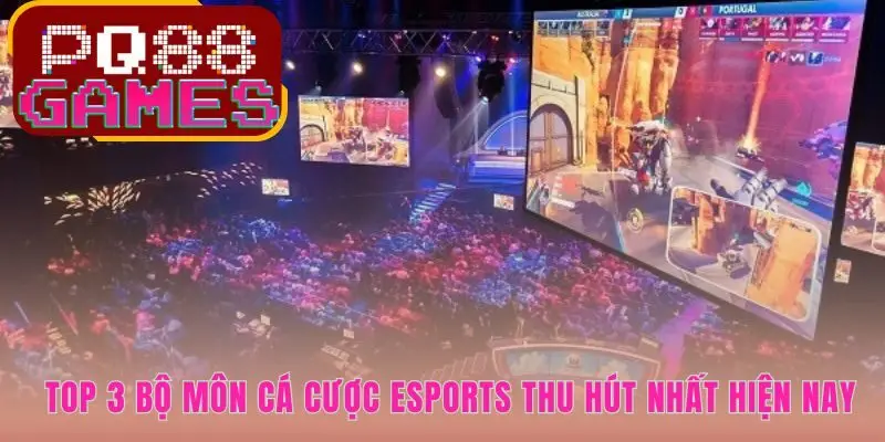 Cá cược esports hội tụ tại ba tựa game thống trị bảng kèo nhà cái