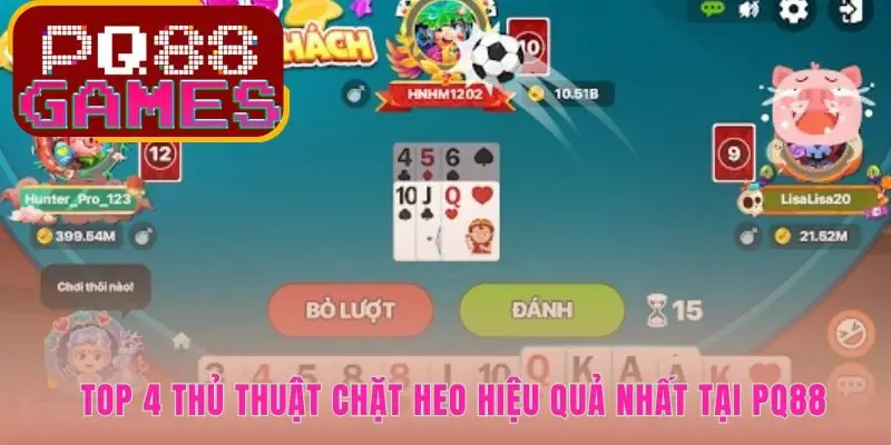 Thủ thuật chặt heo hiệu quả giúp thay đổi cục diện ván đấu