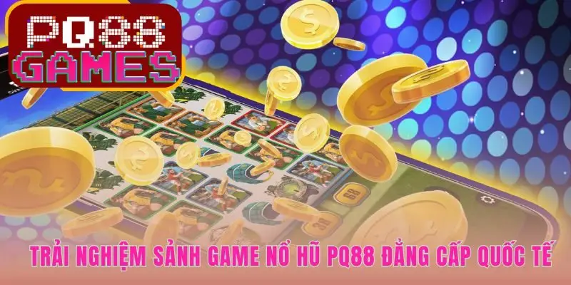 Sảnh nổ hũ cung cấp kho tàng trò chơi giải trí đồ sộ